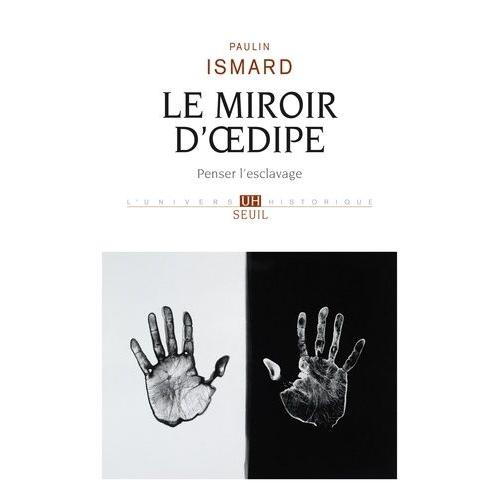 Le Miroir D' Oedipe - Penser L'esclavage