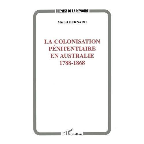 La Colonisation Pénitentiaire En Australie - 1788-1868