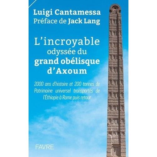 L'incroyable Odyssée Du Grand Obélisque D'axoum