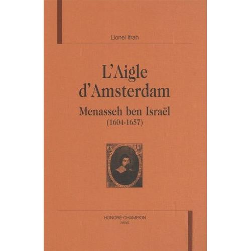 L'aigle D'amsterdam - Menasseh Ben Israël (1604-1657)