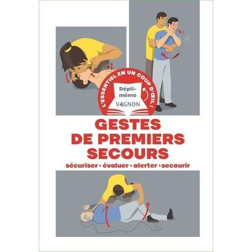 Les Gestes Qui Sauvent - Sécuriser, Évaluer, Alerter, Secourir