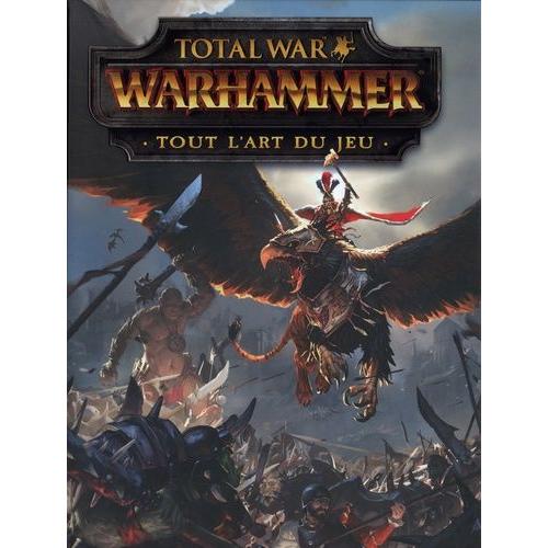 Total War Warhammer - Tout L'art Du Jeu