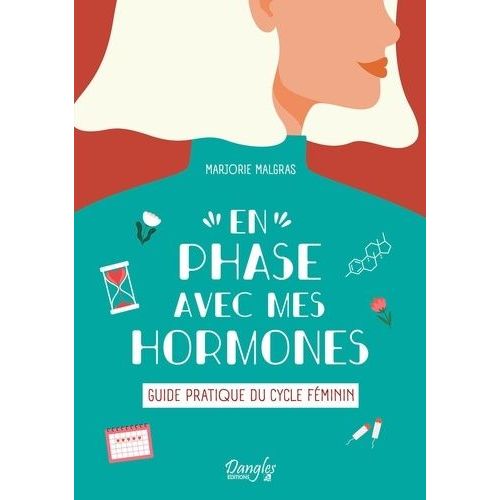 En Phase Avec Mes Hormones - Guide Pratique Du Cycle Féminin