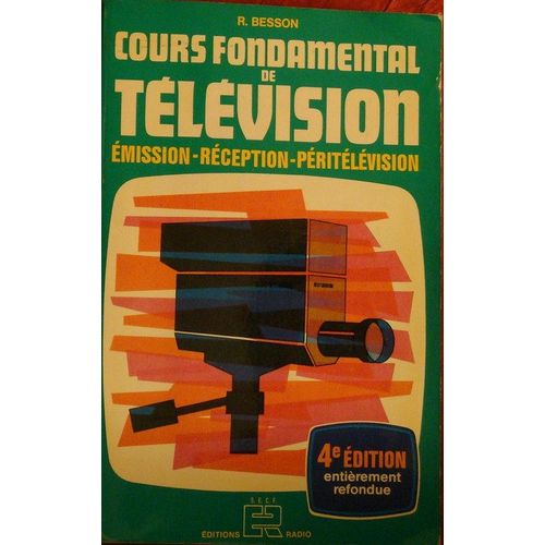 Cours Fondamental De Télévision - Émission, Réception, Péritélévision