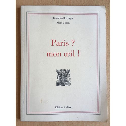 Christian Boeringer, Alain Godon, Paris ? Mon Oeil ! Editions Artcote.