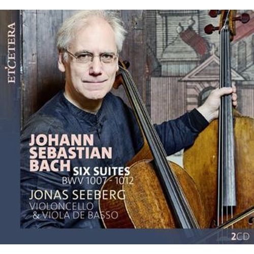 Johann Sebastian Bach. Les Six Suites Pour Violoncelle Seul. Jonas Seeberg.