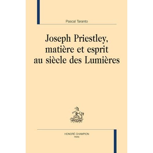 Joseph Priestley, Matière Et Esprit Au Siècle Des Lumières
