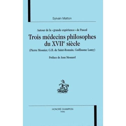 Autour De La Grande Expérience De Pascal : Trois Médecins Philosophes Du Xviie Siècle : Pierre Mosnier, G. - B. De Saint-Romain, Guillaume Lamy