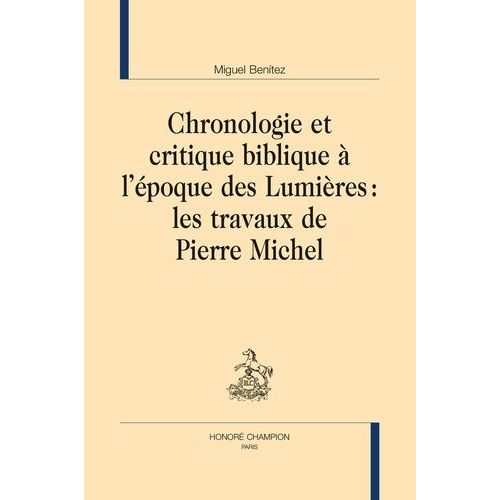 Chronologie Et Critique Biblique À L'époque Des Lumières - Les Travaux De Pierre Michel