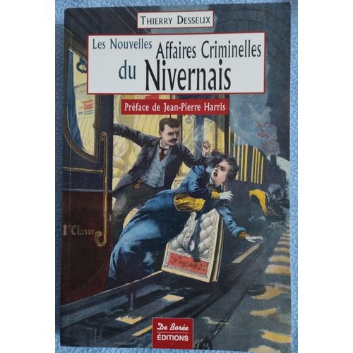 Les Nouvelles Affaires Criminelles Du Nivernais - Thierry Desseux - Éditions De Borée
