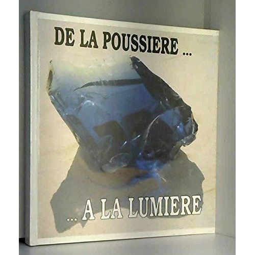 De La PoussièRe à La LumièRe - éDité Par Le MuséE De L'Histoire Du Verre Et Du Vitrail (Verre - Verre Soufflé - Vitrail)