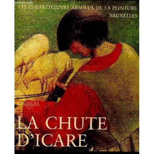 La Chute D Icare De Bruegel - Collection Les Chefs-D Oeuvre Absolus De La Peinture - Musee De Bruxelles
