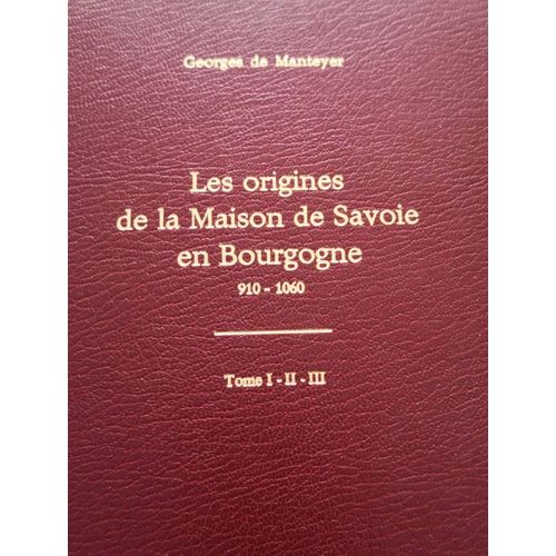 Les Origines De La Maison De Savoie En Bourgogne 910. 1060