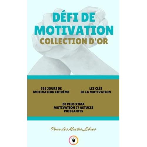 365 Jours De Motivation Extrme - De Plus Xima Motivation 77 Astuces Puissantes -Les Cls De La Motivation (3 Livres)   de MENTES LIBRES