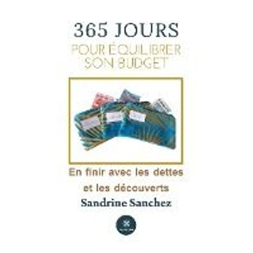 365 Jours Pour quilibrer Son Budget - En Finir Avec Les Dettes Et Les Dcouverts    Format Beau livre 