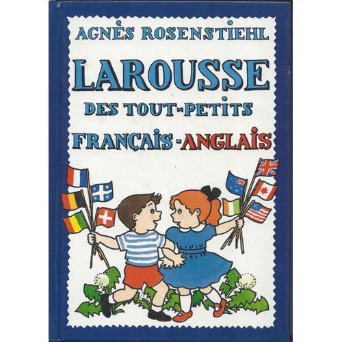 Larousse Des Tout-Petits - Français-Anglais - Agnès Rosenstiehl 1990