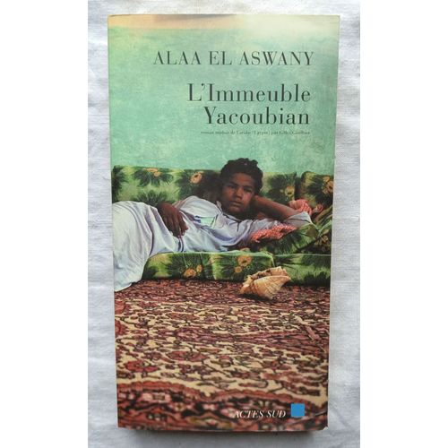 Alaa El Aswany, L'immeuble Yacoubian, Actes Sud, 2006, Traduit De L'arabe (Egypte) Par Gilles Gauthier
