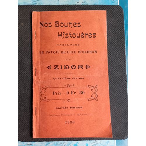 Livret Nos Bounes Histouères Racontées En Patois De L'ile D'oléron Par Zidor, 1908, 20 Pages, 18 Histoires