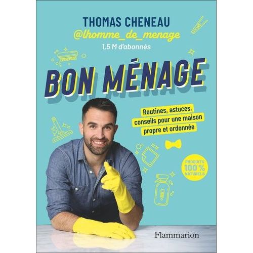 Bon Ménage - Routines, Astuces, Conseils Pour Une Maison Propre Et Ordonnée