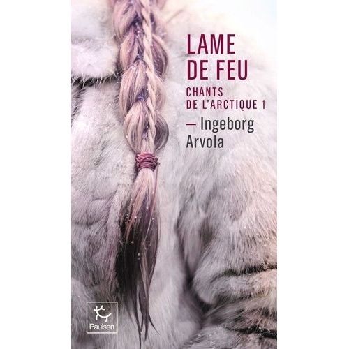 Chants De L'arctique - Tome 1 - Lame De Feu