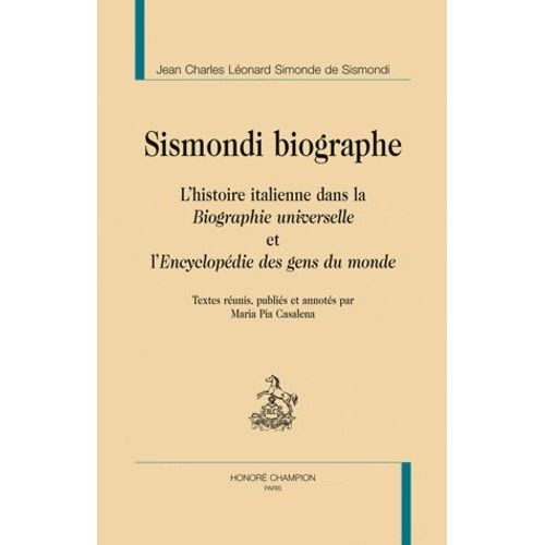 Sismondi Biographie - L'histoire Italienne Dans La Biographie Universelle Et L'encyclopédie Des Gens Du Monde