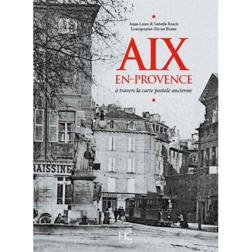 Aix-En-Provence - A Travers La Carte Postale Ancienne