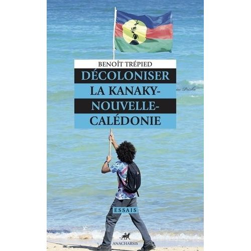 Décoloniser La Kanaky-Nouvelle-Calédonie