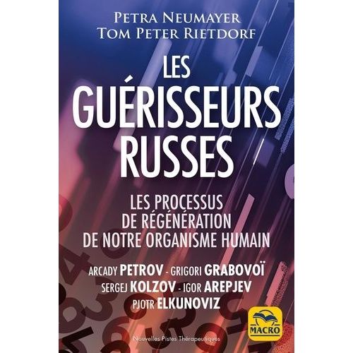 Les Guérisseurs Russes - Les Processus De Régénération De Notre Organisme Humain