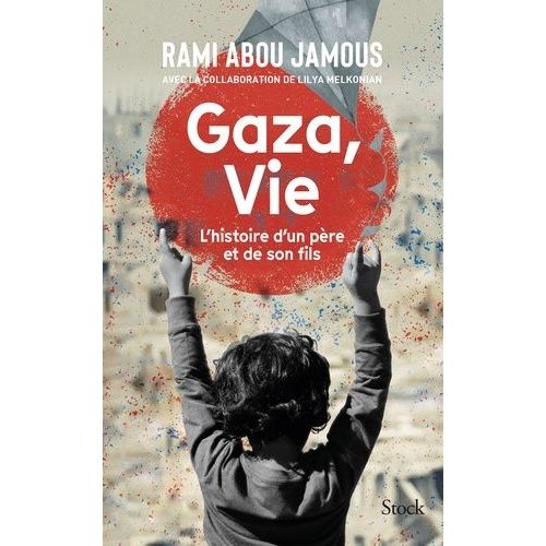 Gaza, Vie - Histoire D'un Père Et De Son Fils