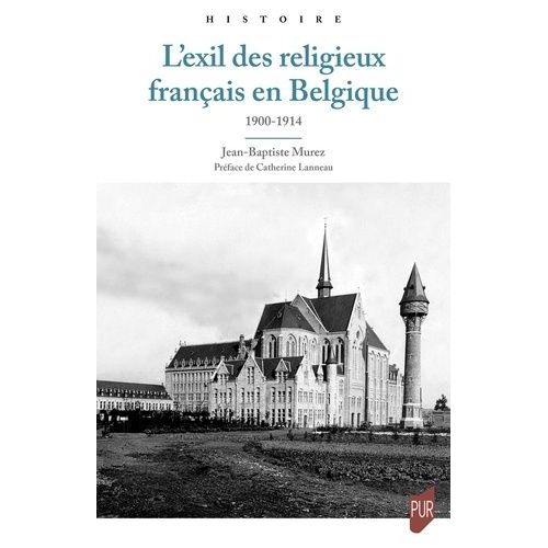 L'exil Des Religieux Français En Belgique - 1900-1914