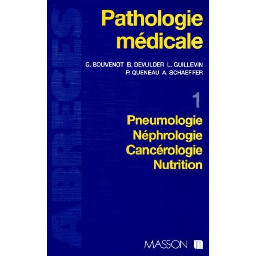 Pathologie Medicale - Tome 1, Pneumologie, Nephrologie, Cancerologie, Nutrition