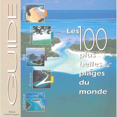 Le Guide Des 100 Plus Belles Plages Du Monde