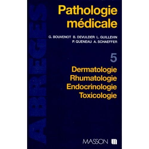 Pathologie Médicale - Tome 5, Dermatologie, Rhumatologie, Endocrinologie, Toxicologie