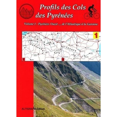 Profils Des Cols Des Pyrénées Atlantique À La Garonne - Tome 1