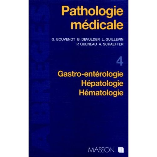 Pathologie Medicale - Tome 4, Gastro-Enterologie, Hepatologie, Hematologie