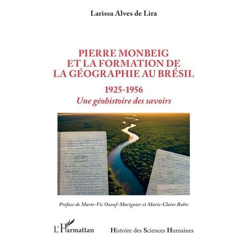 Pierre Monbeig Et La Formation De La Géographie Au Brésil