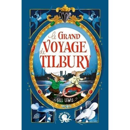 Le Grand Voyage De Tilbury -; Lecture Roman Jeunesse Fantastique - Aventure, Animaux, Amitié - Dès 8 Ans