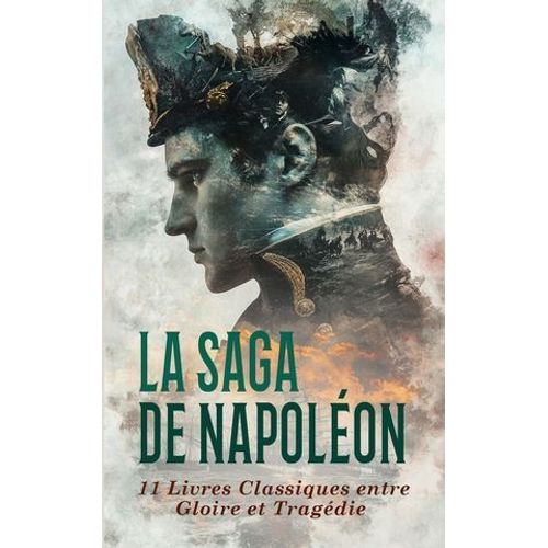 La Saga De Napoléon : 11 Livres Classiques Entre Gloire Et Tragédie