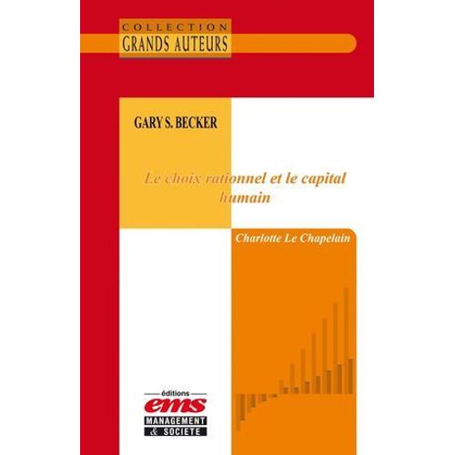 Gary S. Becker - Le Choix Rationnel Et Le Capital Humain