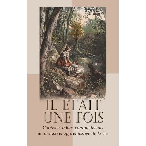 Il Était Une Fois: Contes Et Fables Comme Leçons De Morale Et Apprentissage De La Vie