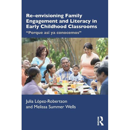 Re-Envisioning Family Engagement And Literacy In Early Childhood Classrooms
