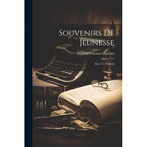 Souvenirs De Jeunesse: Avec Un Portrait