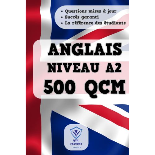 Qcm Anglais A2: 500 Qcm D'entraînement Pour Préparer Vos Examens Du Toeic, Ielts Ou Cambridge