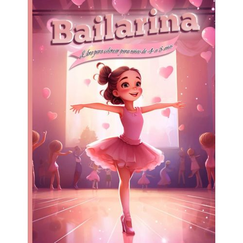 Libro Para Colorear Bailarina Para Niñas De 4 A 8 Años: 50 Preciosas Ilustraciones Para Colorear | Un Divertido Libro Para Colorear De Bailarinas A Las Que Les Encanta Bailar
