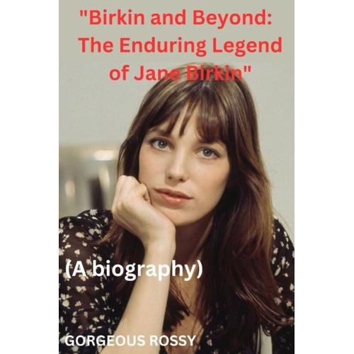 "Birkin And Beyond: The Enduring Legend Of Jane Birkin"