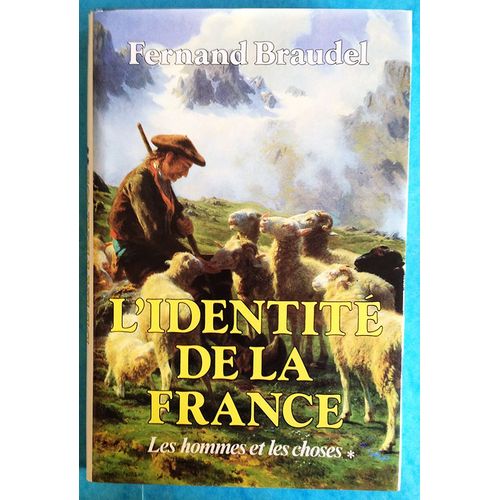 Fernand Braudel - L'identité De La France - Les Hommes Et Les Choses