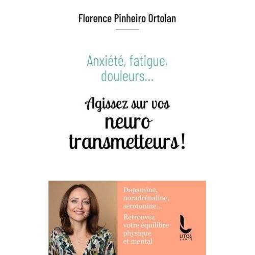 Anxiété, Fatigue, Douleurs? - Agissez Sur Vos Neurotransmetteurs !
