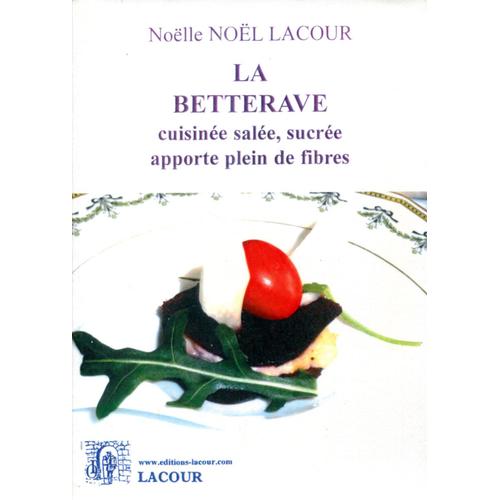 La Betterave Cuisinée Salée, Sucrée Apporte Plein De Fibres