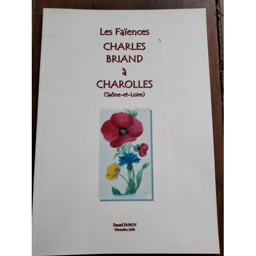 Les Faiences Charles Briand À Charolles (Saône Et Loire ) / Daniel Duroy 1996