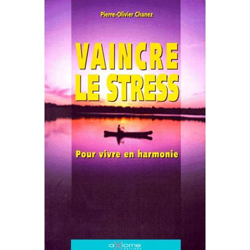 Vaincre Le Stress - Pour Vivre En Harmonie